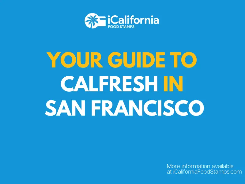 CalFresh San Francisco (2021 Guide)