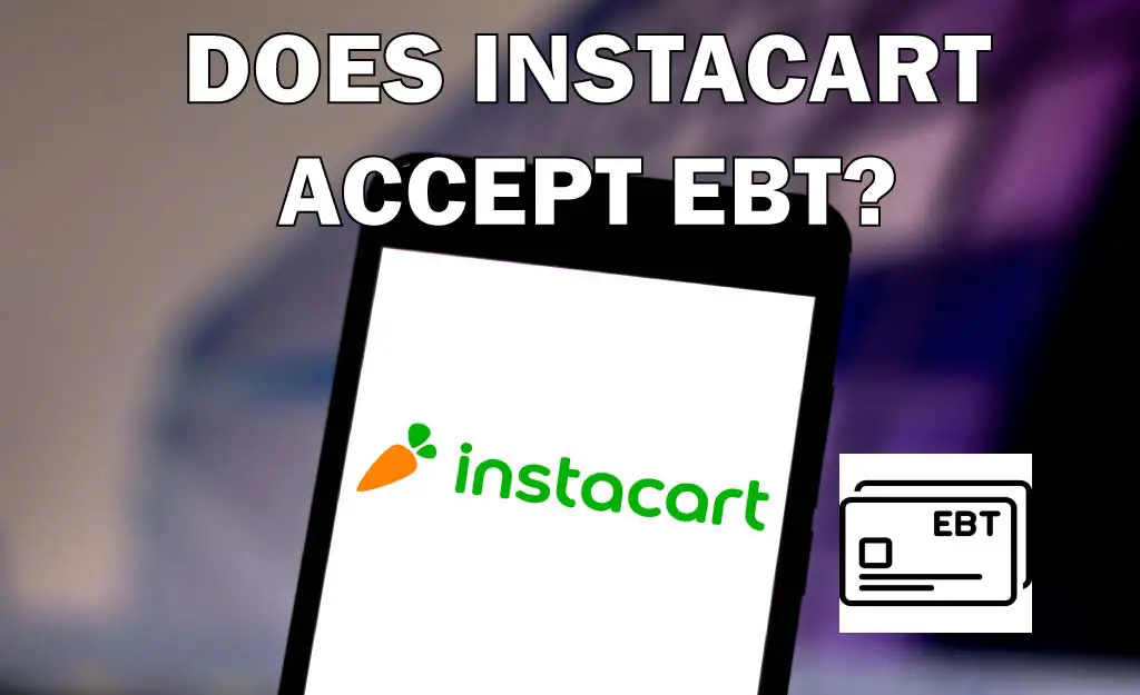 Does Instacart Accept EBT? (Yes, but what states)  Grocery Store Guide