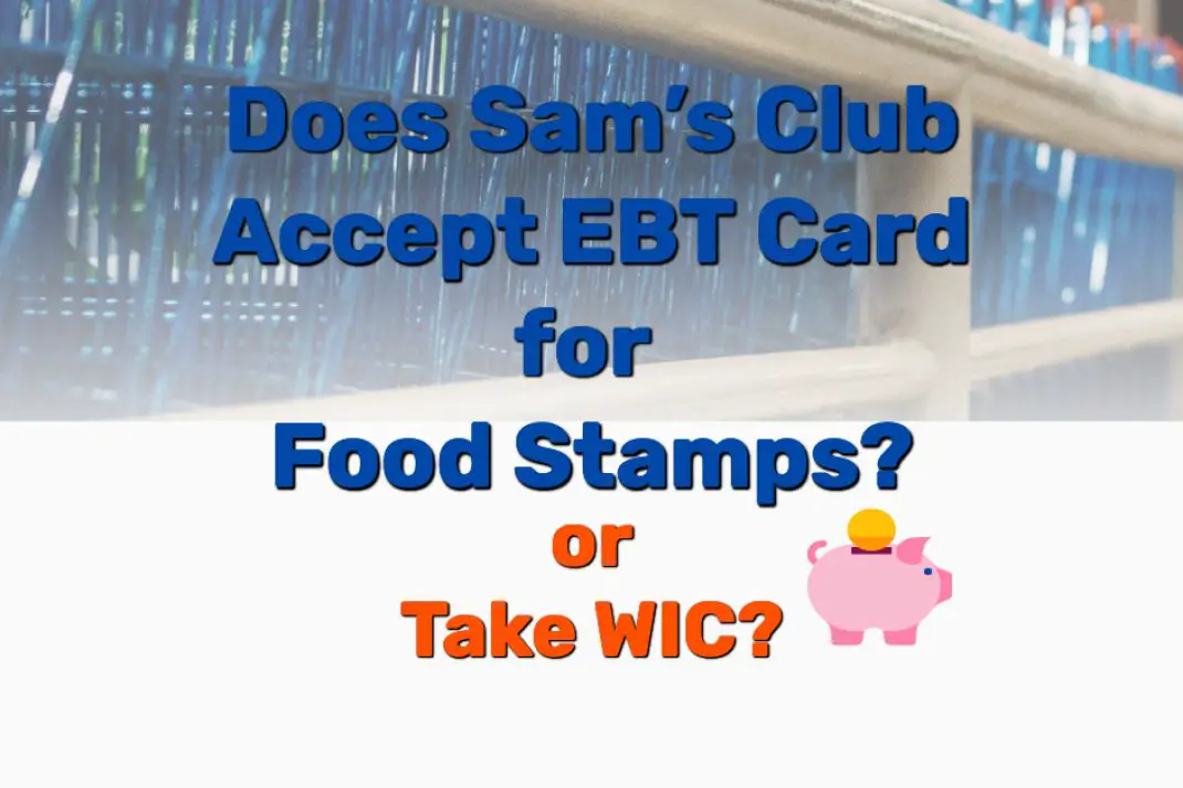 Does Samâs Club Accept EBT Card for Food Stamps? Take WIC?