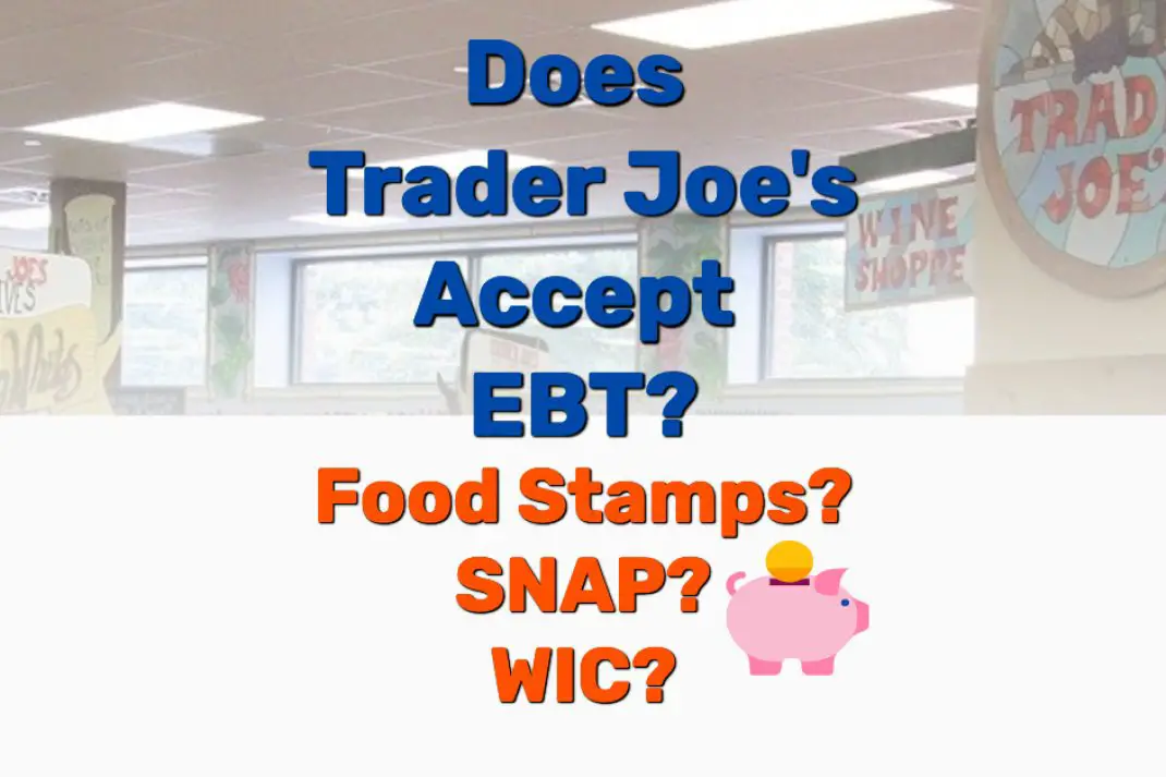 Does Trader Joes Accept EBT, WIC, or SNAP Food Stamps?