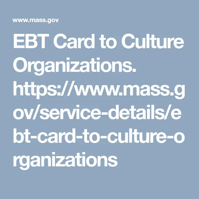EBT Card to Culture Organizations. https://www.mass.gov/service