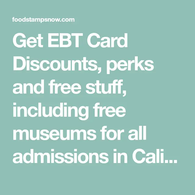 Get EBT Card Discounts, perks and free stuff, including free museums ...
