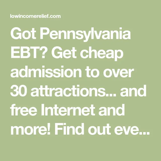 Got Pennsylvania EBT? Get cheap admission to over 30 ...