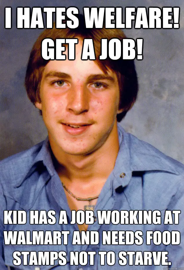 I Hates Welfare! Get a Job! Kid has a job working at ...