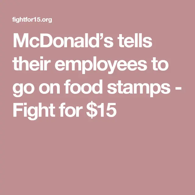 McDonalds tells their employees to go on food stamps