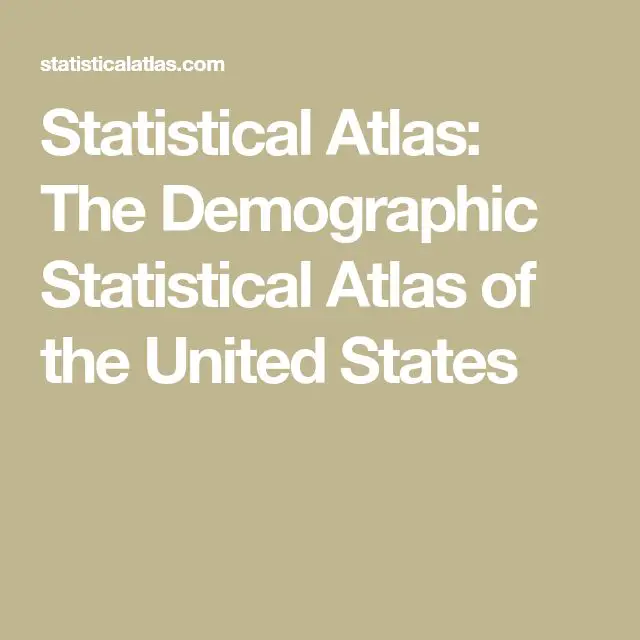 Statistical Atlas: The Demographic Statistical Atlas of the United ...