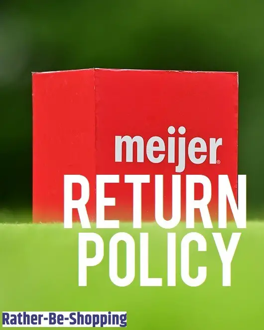 The Meijer Return Policy: Everything You Need to Know for Success