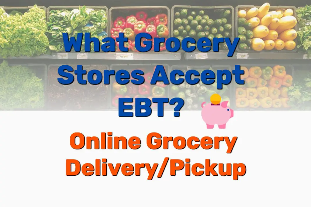 What Grocery Stores Accept EBT? Online Grocery Delivery/Pickup